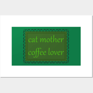 Cat Mother, Coffee Lover (Kelly Green) Posters and Art